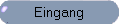 Eingang