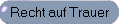 Recht auf Trauer
